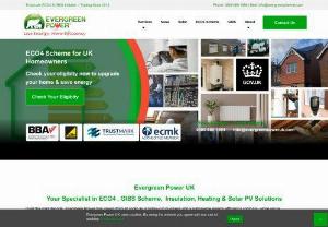 Solar Panels Insulation Specialist - Welcome to Evergreen Power - Your Specialist in ECO4 , GIBS Scheme, Insulation, Heating &amp; Solar PV Solutions