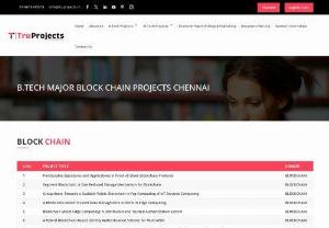 Btech Projects in Chennai | Live CSE Major Block Chain Projects for BTech Engineering Students in Chennai - Truprojects is No.1 Btech Project Provider in Chennai. We offer B.tech Live CSE Major Block Chain Projects for Engineering Students in Chennai
