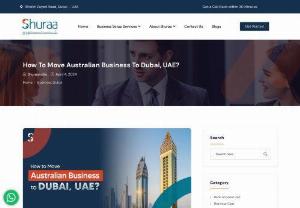 How To Move Australian Business To Dubai, UAE? - Are you an Australian business owner looking to expand your reach and tap into new markets? If so, moving your business to Dubai, UAE might be a smart move. Dubai is known for its strategic location, business-friendly environment, multicultural workforce, and tax benefits. Dubai also has a large and well-established expat community (around 80% of the total population). 
