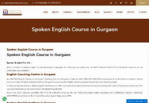 Spoken English Course in Gurgaon - We offer Best English Courses at our English Coaching Centre in Gurgaon to help you learn ENGLISH LANGUAGE in a peaceful & comfortable environment. We are rated as number 1 English Coaching Centre in Gurgaon because we offer English Lessons prepared according to your learning needs.