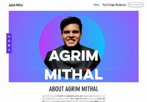 Agrim Mital - Agrim Mithal is the Founder of Undergraduationcom. Agrim helps students in the college application process, provides free college resources, and shares application tips. Agrim has already helped students get admission to some Ivy League and also helped students get over $1.5 Million in scholarships.