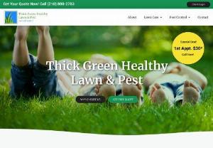 Thick Green Healthy Lawn &amp; Pest - Lawn care and pest control company that services cibolo, San Antonio, Boerne, New Braunfels, and surrounding areas. Providing some of the best services in keeping your lawn healthy, green, and pest free.  Our goal is to provide the best customer services to our clients with a local company that they can trust and rely on.   