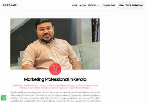 Marketing Professional in Kerala - KV Hudaif - Explore dynamic world of marketing with KV Hudaif, a seasoned marketing professional in Kerala. Expert insights, trends, strategies for a competitive edge. As new platforms and channels emerge, businesses need to adapt quickly and efficiently. This is where digital marketing professionals play a vital role.