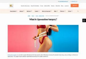 What is Liposuction Surgery - Liposuction surgery is a cosmetic surgery that removes fat from specific parts of the body, including the stomach, thighs, legs, arms, and hips, to enhance its appearance. The surgery targets stubborn spots that do not respond to dietary restrictions.