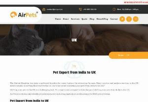 Pet Export from India to UK - The United Kingdom has been a preferred location for many Indians for relocating for ages. Many movers and packers services to the UK assist humans in shifting their stuff to the UK. But what about relocating your pets from India to the UK?  