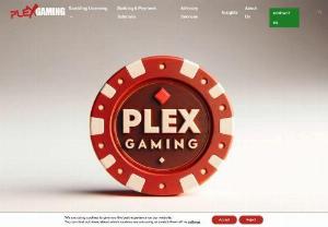 Plex Gaming - iGaming Licensing - Banking - Payment Processing - Plex Gaming offers iGaming Licensing, Banking, Advisory, Legal & Company Structuring Solutions. Navigate the iGaming market with confidence.