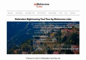 taxi for dehradun sightseeing by maharana cabs - Are you planning to explore the beautiful Dehradun? Dehradun holds places of immense beauty and culture. From mountains to lakes, Dehradun has everything to offer. Maharana cabs is here with its private car rentals and Dehradun sightseeing taxi services.