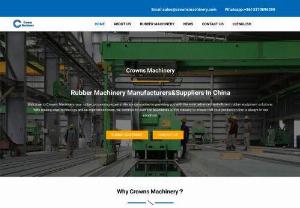 Crowns Machinery - Qingdao Crown Machinery Co., Ltd. is located in Huangdao District, west coast of Qingdao City, Shandong Province, China. We specialize in rubber machinery design, manufacturing and repair work. We have focused on rubber machinery and production lines for over 30 years.