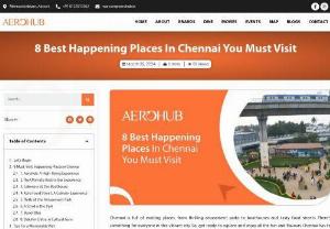 Happening Places In Chennai - Chennai, the capital city of Tamil Nadu, is a vibrant metropolis known for its rich culture, history, and bustling atmosphere. From ancient temples to modern shopping malls, Chennai offers a plethora of attractions that cater to every interest and taste. In this guide, we&#039;ll take a closer look at some of the happening places in Chennai, including Aerohub, where visitors can immerse themselves in the city&#039;s dynamic energy and diverse offerings.
