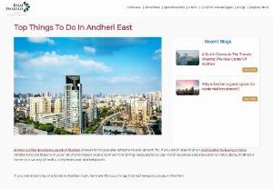 Top Things To Do In Andheri East - Andheri is a fast-developing suburb of Mumbai, known for its popular attractions and vibrant life. If you are in search of an ideal location for buying a home, Andheri should feature in your list of shortlisted locations. From fine dining restaurants to top-notch business and educational institutions, Andheri is home to a variety of malls, complexes and marketplaces.