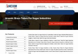Arsenic Brass Tubes For Sugar Industries Suppliers -  Nexim Alloys is the most renowned manufacturers, stockists, supplier &amp; exporter of Arsenic Brass Tubes for Sugar Industries. The exclusive features of arsenic brass Tubes include high resistance against corrosion &amp; abrasion, to function with perfection even in high temperature, longer life strength, highly strengthened material, good wear &amp; tear capability, good ductility and more. 
