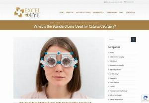 What is the Standard Lens Used for Cataract Surgery? - ataract surgery is a highly effective method for restoring eyesight affected by cataracts, which are protein deposits that grow on the eye&rsquo;s natural lens. During surgery, the cloudy lens is removed and replaced with an artificial lens known as an intraocular lens (IOL).