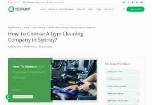 How To Choose Gym Cleaning Company In Sydney? - Selecting a gym cleaning company in Sydney requires careful consideration to ensure a clean, hygienic environment. By incorporating additional steps which are mentioned in this  blog into your selection process, you can make a well-informed decision when choosing a gym cleaning company in Sydney that aligns with your priorities and requirements.