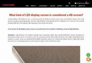 What kind of LED display screen is considered a HD screen? - A high-definition LED display screen is characterized by its ability to produce sharp, clear, and detailed images with a high level of resolution and image quality. The term &ldquo;high-definition&rdquo; (HD) typically refers to displays with a resolution that exceeds standard-definition (SD) displays, offering greater pixel density and clarity.