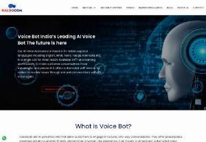 Voice Bot India&rsquo;s Leading AI Voice Bot The future is here - Our AI Voice Assistance is fluent in 6+ Indian regional languages including English, Hindi, Tamil, Telugu, Kannada, etc. in a single call for wider reach. Available 24/7 and learning continuously to make customer conversations more meaningful and personal. It offers automated self-service for callers to resolve issues through natural conversations without a live agent.  Are you ready to use the Best AI voice bot to modernize your contact center and grow your Business?