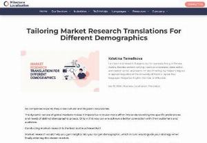 Tailoring Market Research Translations For Different Demographics - Market research translation is the key! It is the process of adapting the original survey text and any additional visuals to the linguistic and cultural nuances of your target audience.  Market research translation is a tool that offers researchers as well as marketing teams a way to collect relevant, reliable, and nuanced data from various demographics.