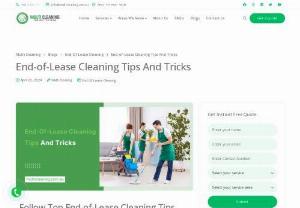 End Of Lease Cleaning Tips - Moving out of a rental property can be a daunting task, especially when it comes to ensuring that the place is clean and ready for inspection. End of lease cleaning is crucial for getting your security deposit back and leaving a positive impression on your landlord or property manager. Here are some essential end of lease cleaning tips to help you tackle your end of lease cleaning efficiently and effectively.