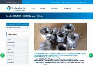 Incoloy 800/800H/800HT Forged Fittings Exporters In India - Incoloy 800/800H/800HT-forged fittings are a nickel-chromium composite with high strength and an eminent opposition compound. Technolloy Inc. is the main Manufacturers and Exporters of Incoloy-grade forged fittings. We give Incoloy alloy-forged fittings according to specially made necessities given by the highly esteemed clients to fulfil their needs. We convey the items within no less than seven days of the request and may get some margin for the mass requests. 