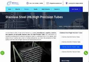 Stainless Steel 316L High Precision Tubes Manufacturers in India - Universe Metal & Alloys has extensive experience in manufacturing and supplying all types of pipe fittings. The entire manufacturing process is supported by trained professionals who have extensive experience in handling different types of pipe fittings and other products.