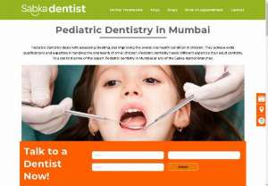 Pediatric Dentistry in Mumbai - What is a Pediatric Dentist? Pediatric Dentistry is a branch that deals with the examination and treatment of dental health in children. The best pediatric dentists in Mumbai are supposed to take care of the overall oral health condition of infants, children and even teenagers. They hold specific qualifications and experiences that are targeted to take care of the child&rsquo;s/baby&#039;s teeth and gum health and other dental problems throughout various stages of their life...