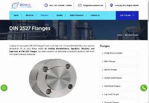 DIN 2527 Flanges Suppliers in India - Universe Metal & Alloys has extensive experience in manufacturing and supplying all types of pipe fittings. The entire manufacturing process is supported by trained professionals who have extensive experience in handling different types of pipe fittings and other products.