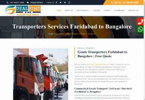 Transporters Faridabad to Bangalore | Find @9667018580 - Transporters Services Faridabad to Bangalore DealFind is Certified Goods Shifting domestic at affordable Charges. We offers online truck booking for transport service from Faridabad to Bangalore, including full-load and part-load trucks.