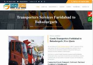 Transporters Faridabad to Bahadurgarh | Find @9667018580 - Transporters Services Faridabad to Bahadurgarh DealFind is Certified Goods Shifting domestic at affordable Charges. We offers online truck booking for transport service from Faridabad to Bahadurgarh, including full-load and part-load trucks.