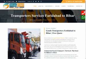 Transporters Faridabad to Bihar | Find @9667018580 - Transporters Services Faridabad to Bihar DealFind is Certified Goods Shifting domestic at affordable Charges. We offers online truck booking for transport service from Faridabad to Bihar, including full-load and part-load trucks.