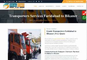 Transporters Faridabad to Bikaner | Find @9667018580 - Transporters Services Faridabad to Bikaner DealFind is Certified Goods Shifting domestic at affordable Charges. We offers online truck booking for transport service from Faridabad to Bikaner, including full-load and part-load trucks.Transporters Services Faridabad to Bikaner DealFind is Certified Goods Shifting domestic at affordable Charges. We offers online truck booking for transport service from Faridabad to Bikaner, including full-load and part-load trucks.
