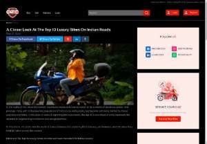 A Closer Look at the Top 10 Luxury Bikes on Indian Roads - Discover the luxury bikes in India with a list of the top 10 luxury bikes on Indian roads, each offering a unique blend of performance, style, and sophistication.