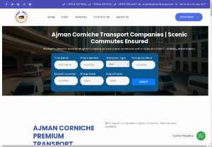 Transport Companies in Ajman Corniche - Premium transport services at Ajman Corniche provide scenic commutes with a focus on comfort, reliability, and efficiency.