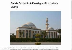 Bahria Orchard - A Paradigm of Luxurious Living - Bahria Orchard Lahore has been meticulously built to seem like an orchard with acres of vision convenience in Lahore &ndash; the residential blocks are built down to the tiniest information, and every residence has been furbished as more than simply a home! From beautifully built apartments to decadent and most palatial rental properties and also buildings