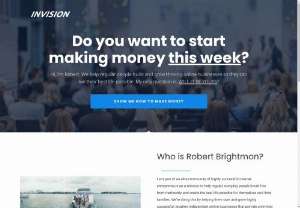 INVISION - Hi, I'm Robert. We help regular people build and grow thriving online businesses so they can live their best life possible. My only question is, WILL IT BE YOURS?