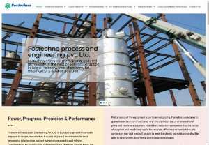 Fostechno Process - Fostechno Process and Engineering Pvt. Ltd. is a project engineering company engaged in design, manufacture