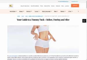 Your Guide to a Tummy Tuck &ndash; Before, During and After - A tummy tuck surgery, or abdominoplasty, is a cosmetic procedure that removes extra skin and fat from the abdomen and tightens the abdominal muscles to create a tighter, flatter stomach. Many people seek this procedure to regain confidence in their appearance after a pregnancy, significant weight reduction, or just aging. However, a tummy tuck must be carefully planned and prepared like any surgical procedure to achieve optimal outcomes.