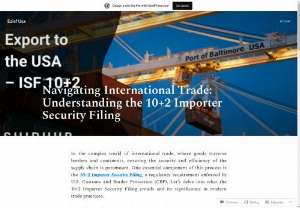Navigating International Trade: Understanding the 10+2 Importer Security Filing &ndash; Ezisf Usa - In the complex world of international trade, where goods traverse borders and continents, ensuring the security and efficiency of the supply chain is paramount. One essential component of this process is the 10+2 Importer Security Filing