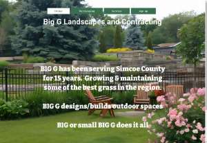 Big G Landscapes & Contracting - Serving Simcoe County for 15 years.  We offer full service property maintenance and also landscape design and construction.