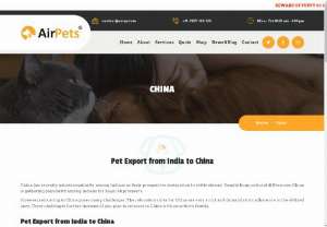 Pet Export from India to China - China has recently gained popularity among Indians as their prospective destination to settle abroad. Despite huge cultural differences, China is gathering popularity among Indians for huge job prospects.  However, relocating to China poses many challenges. The relocation rules for China are very strict and demand strict adherence to the defined laws. These challenges further increase, if you plan to relocate to China with your furry family.