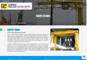 Gantry Cranes Manufacturers  - Gantry Cranes Manufacturers, Verexcranes. A highly customized range of Cranes is manufactured by our professionals with precision to serve the demands 