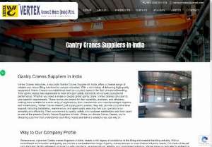 Gantry Cranes Suppliers In India  - Vertex Cranes: Your trusted source for gantry cranes Suppliers in India. As leading suppliers, we deliver top-quality customizable gantry crane Call Now