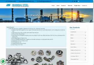 High-Quality Nuts Manufacturers in USA - Bhansali Fasteners is a leading Nuts Manufacturers in USA. There are many different types of nuts used in industries, such as square nuts, coupling nuts, flange nuts, locknuts, and cap nuts. We also provide Rivet Nuts that meet a variety of standards, including ASTM A-194, ASME B18.5, ANSI B 28.2.4 1M, and DIN 970. We sell ASME B18.5 nuts in a variety of materials, including stainless steel, carbon steel, high tensile, Inconel, Monel, and Hastelloy.