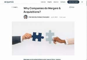 Why Do Companies Merge and Acquire Other Companies? | Acquinox Advisors - Discover the intricate reasons why companies acquire other companies, choose to merge, or decide to be acquired. Mergers and acquisitions (M&amp;A) are significant strategic decisions in the corporate world, driven by various motivations and benefits. By understanding the underlying factors, such as market expansion, competitive advantage, diversification, and synergy realization, businesses can make informed decisions that align with their long-term goals. This comprehensive guide...