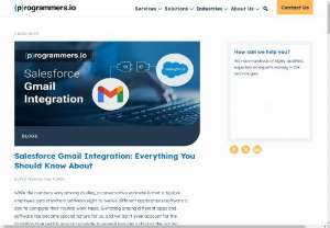 Salesforce Gmail Integration: Everything You Should Know About - Salesforce Gmail Integration allows businesses and individuals to connect their Gmail with their Salesforce account and streamline their activities. 