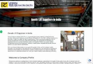 Goods Lift Suppliers In India | Vertex Cranes - Vertex Cranes, your trusted Goods Lift Suppliers in India. Discover reliable goods lifts designed for efficiency and safety explore our range today Call