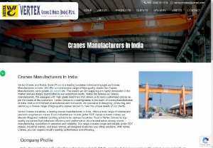 Cranes Manufacturers In India | Vertex Cranes - Discover top-quality cranes manufactured in India by Vertex Cranes. Our industry-leading solutions ensure reliability, safety, and efficiency. Explore