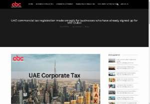  UAE commercial tax registration made smooth for businesses who have already signed up for VAT Dubai - UAE Corporate Tax The UAE Federal Tax Authority (FTA) is doing its work to ease up the process of business registration for corporate Tax reasons. The rest of the work is for businesses to do their role as part and ensure that they have given all the details that were required for Tax registration purposes. 