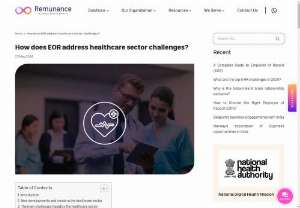 How does EOR address healthcare sector challenges? - Introduction The healthcare industry is one of the most imperative industries in the world. It plays an important role in our day-to-day life. The healthcare industry has always been a top priority in every part. But, in the current scenario, it is facing unprecedented challenges that range from regulatory complexities to workforce shortages.   In the healthcare industry, all the categories such as preventive, rehabilitative, and palliative care come under the spotlight.   
