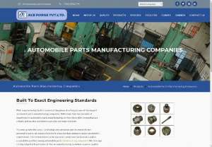 Automobile Parts Manufacturing Companies | Ace Forge - Automobile Parts Manufacturing Companies, Ace Forge.  We leverage cutting-edge R&amp;D &amp; state-of-the-art manufacturing to deliver quality products. Visit 