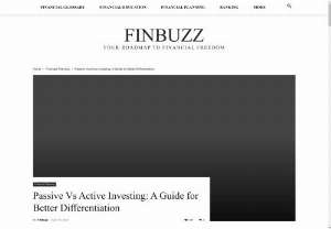 Passive Vs Active Investing: A Guide for Better Differentiation | FinBuzz - Unsure of choosing between active and passive investing? This guide breaks down both strategies, and explaining their core differences.