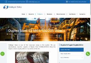 Duplex Steel S31803 / S32205 Wire Exporters in India - Siddhgiri Tubes is one of the renowned names in the market. We are manufacturer, exporter, supplier of Duplex Steel S31803/S32205 Wires.The Duplex contains equal portions of austenite and ferrite.  